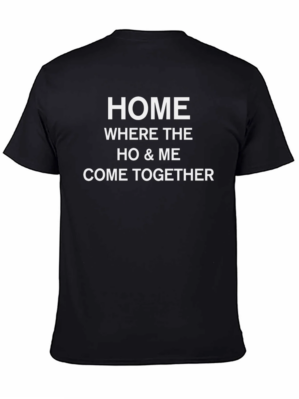 Home Where The Ho & Me Come Together Black T-Shirt product image 4