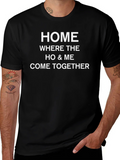 Home Where The Ho & Me Come Together Black T-Shirt product image 1