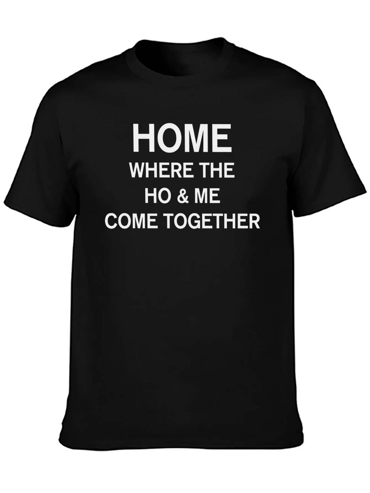 Home Where The Ho & Me Come Together Black T-Shirt product image 3