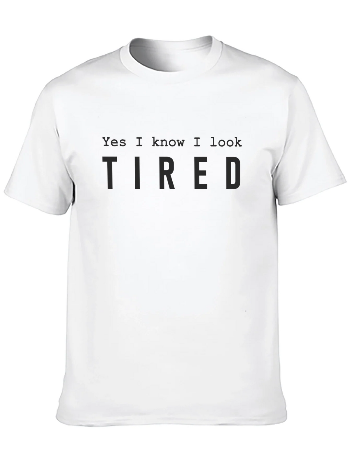 Yes I Know I Look Tired Black T-Shirt product image 8