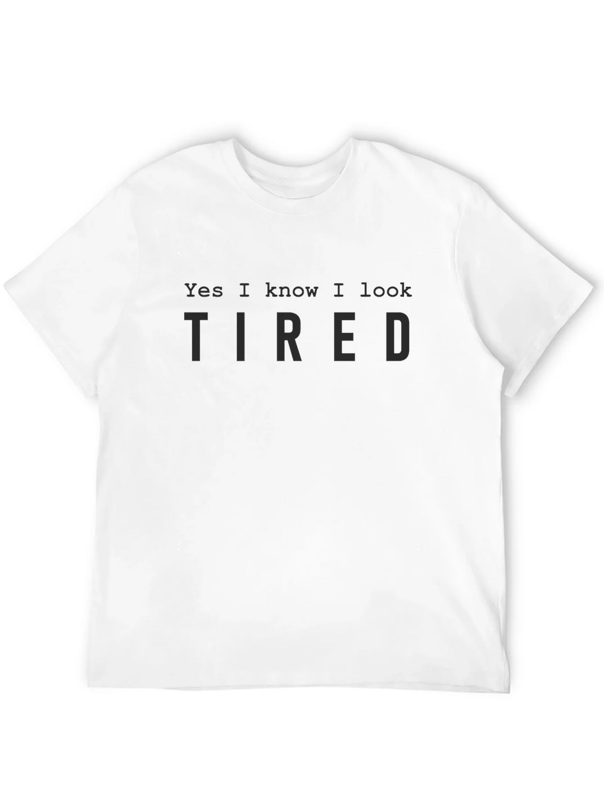 Yes I Know I Look Tired Black T-Shirt product image 10