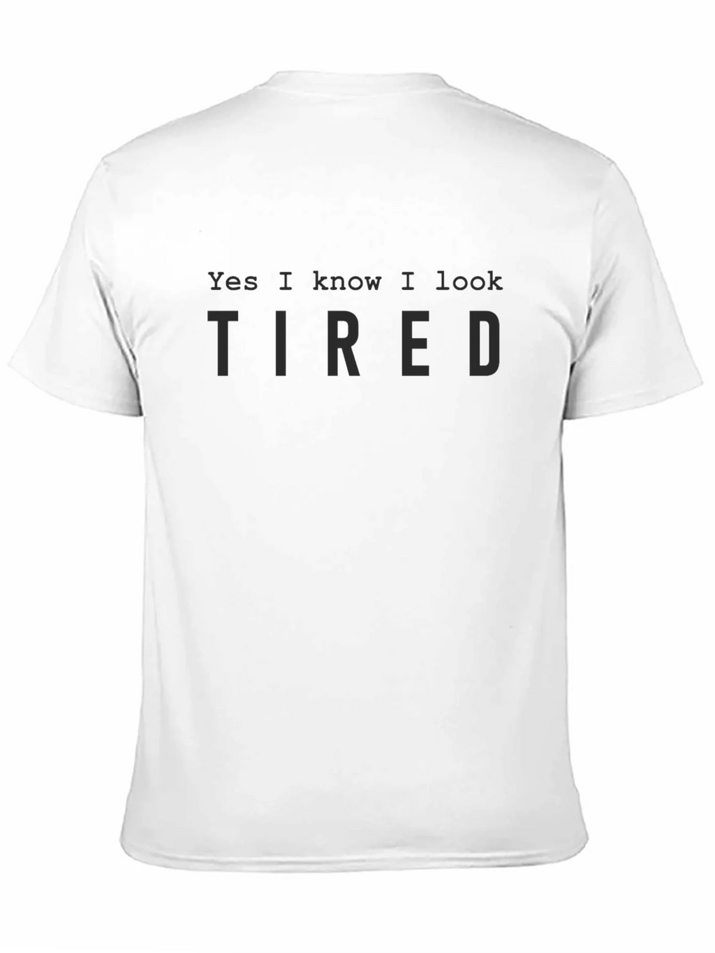 Yes I Know I Look Tired Black T-Shirt product image 9