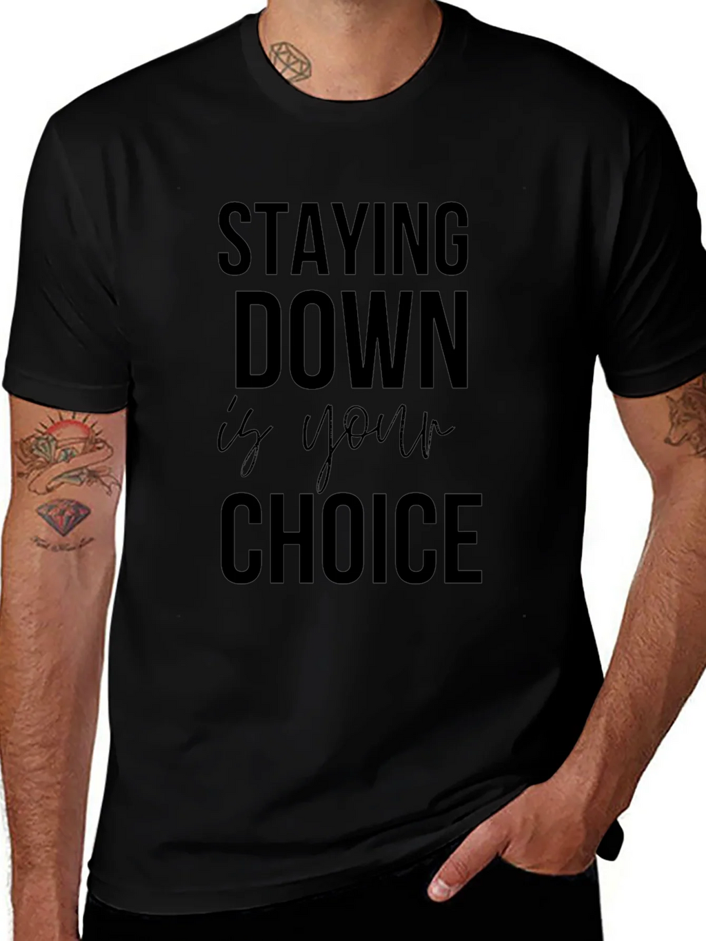 Stay Down is Your Choice Graphic Tee - Motivational product image 1