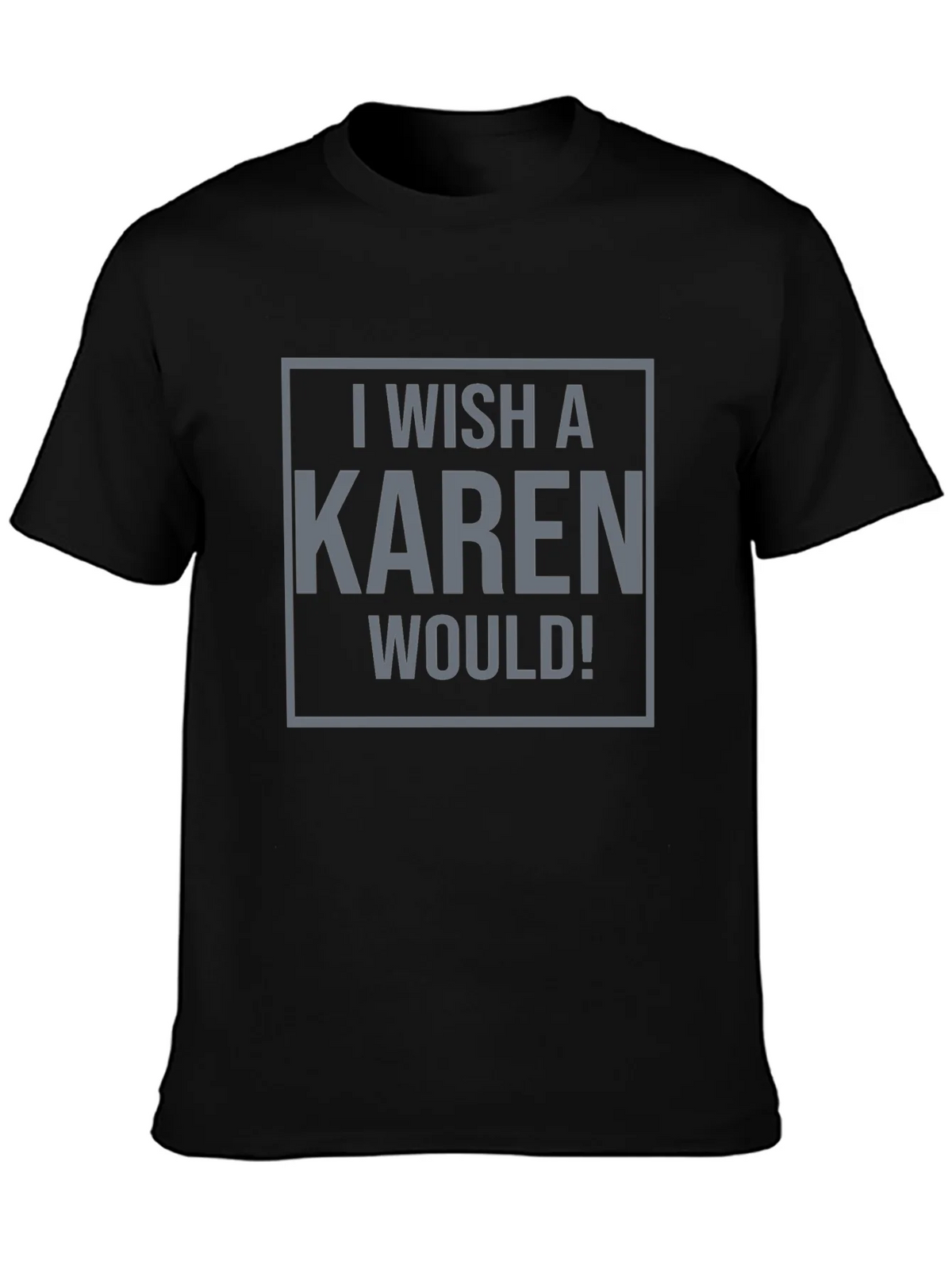 I Wish a Karen Would! Graphic Tee - Black product image 3