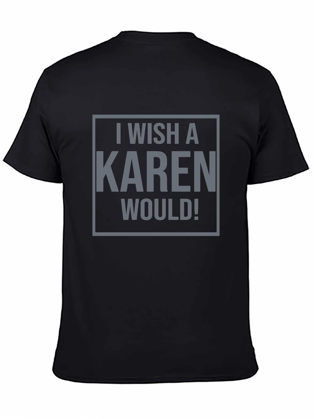 I Wish a Karen Would! Graphic Tee - Black product image 4