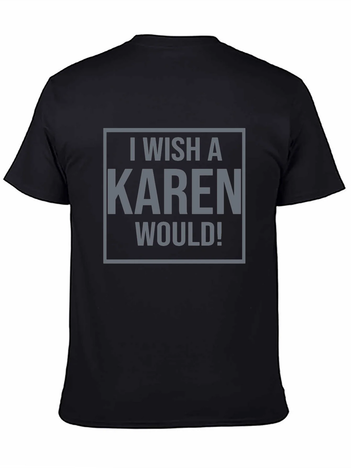 I Wish a Karen Would! Graphic Tee - Black product image 4