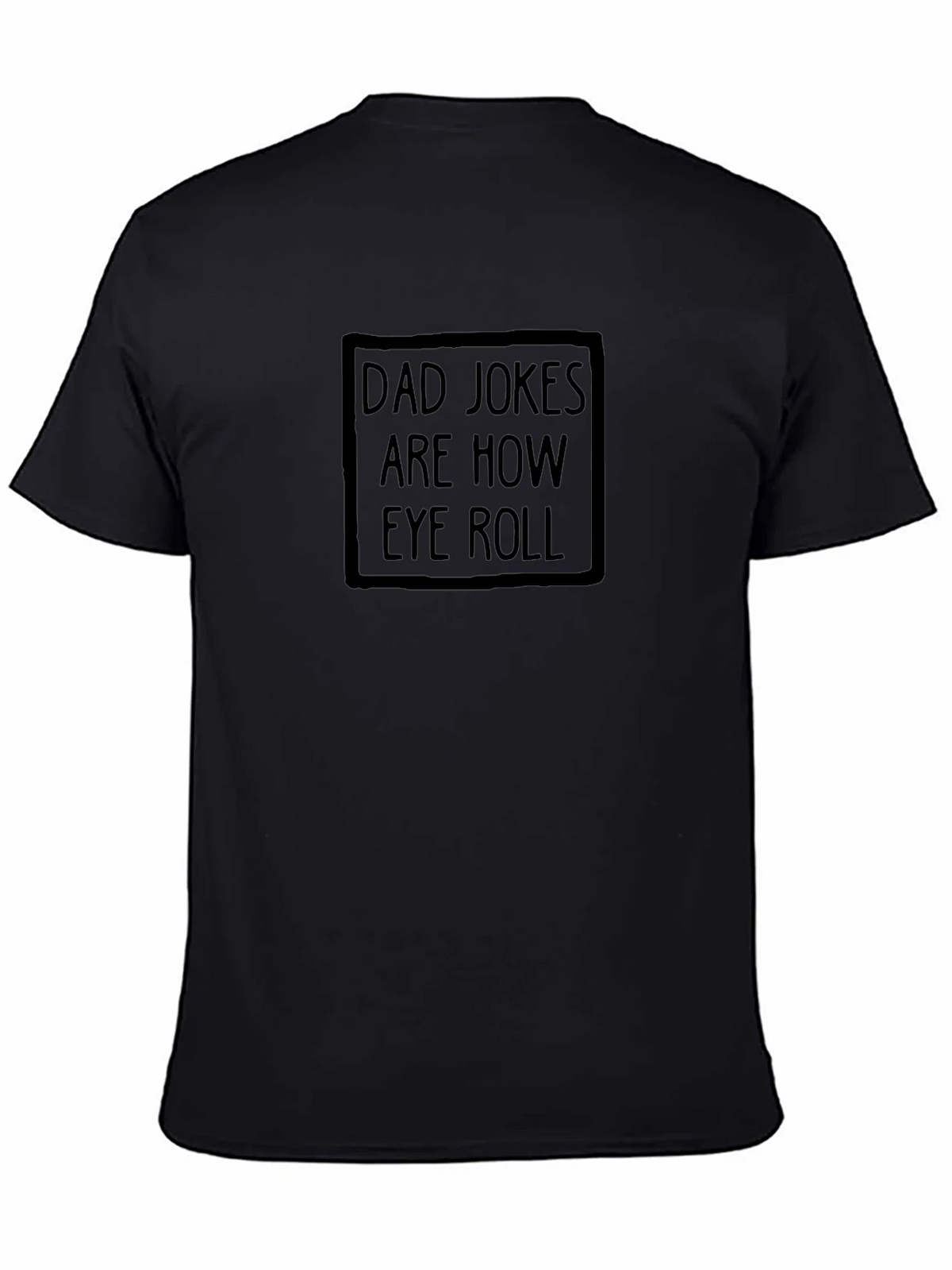 Dad Jokes Are How Eye Roll T-Shirt product image 4