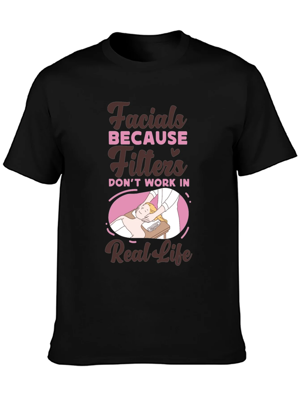 Facials Because Filters Dont Work T-Shirt product image 3