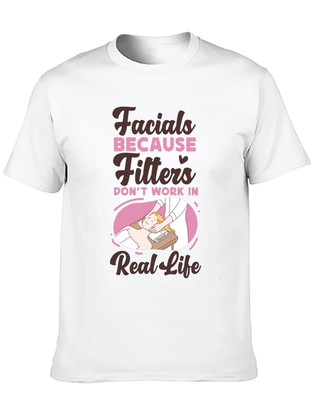 Facials Because Filters Dont Work T-Shirt product image 9