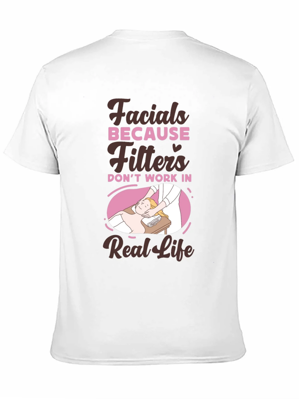 Facials Because Filters Dont Work T-Shirt product image 10