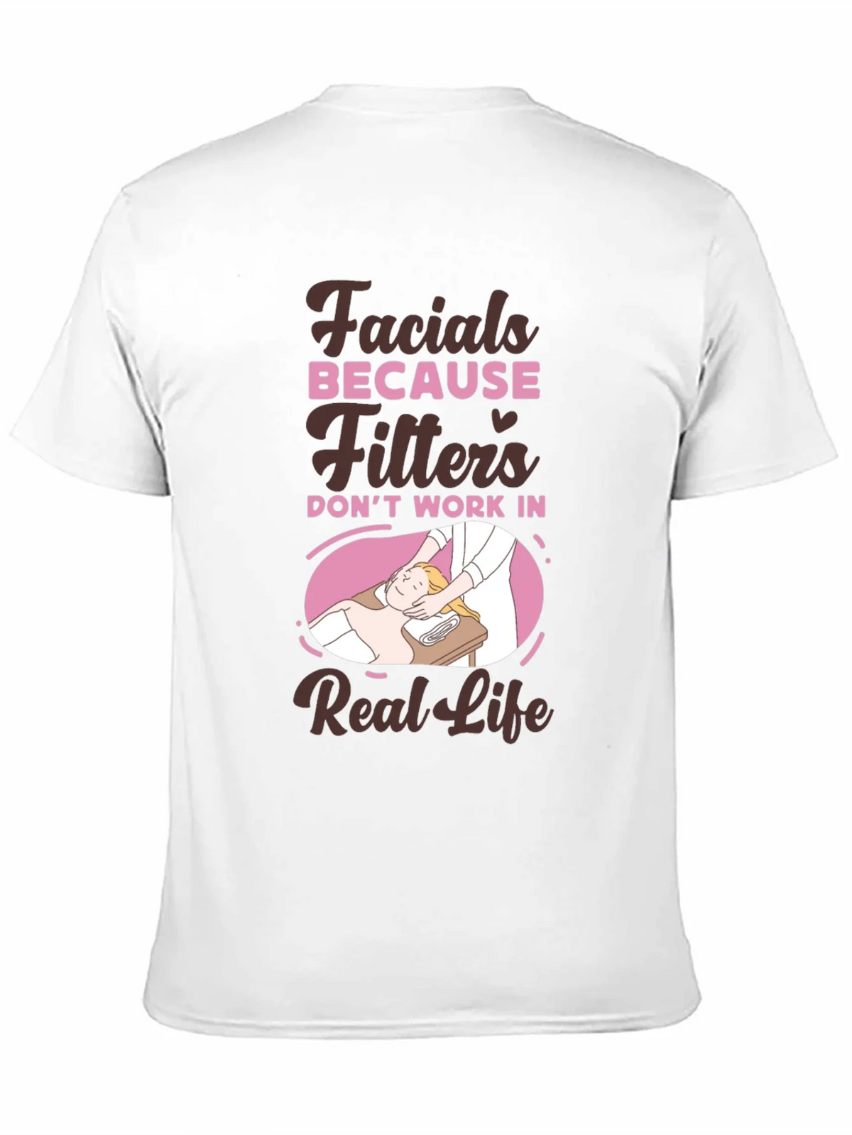 Facials Because Filters Dont Work T-Shirt product image 10