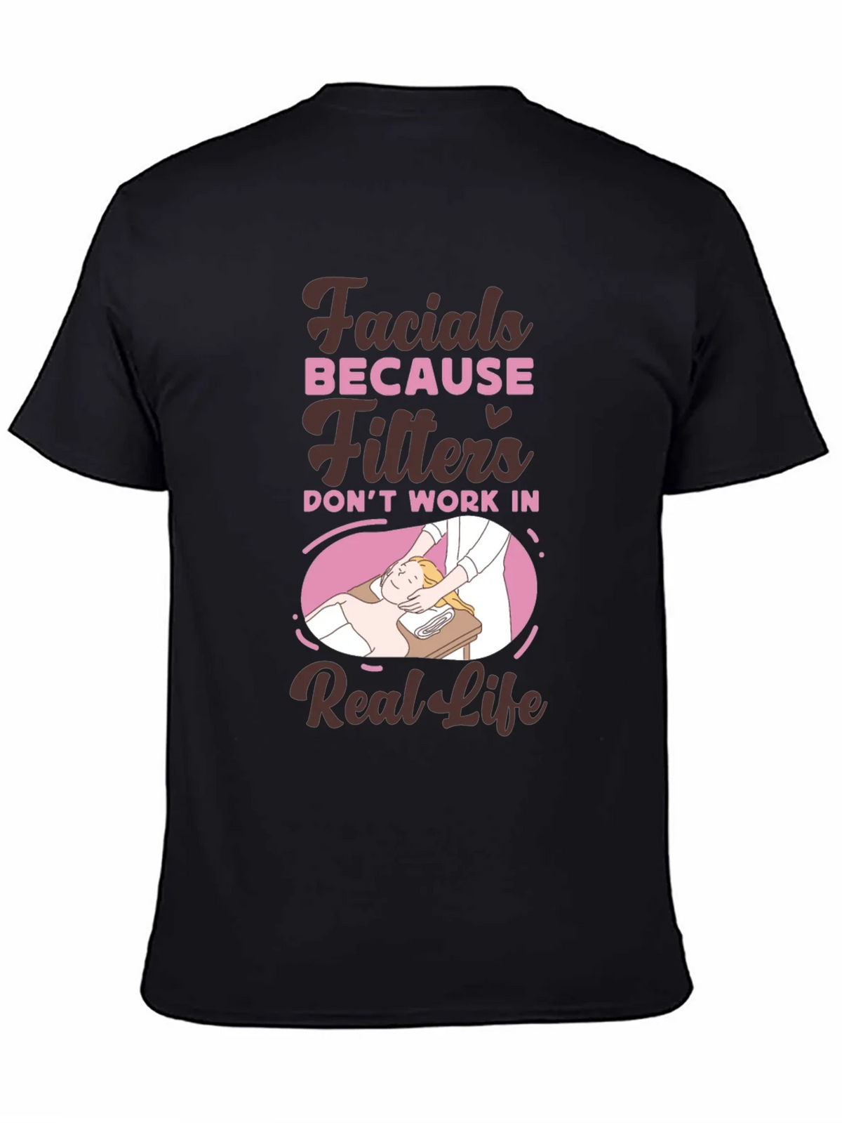 Facials Because Filters Dont Work T-Shirt product image 4