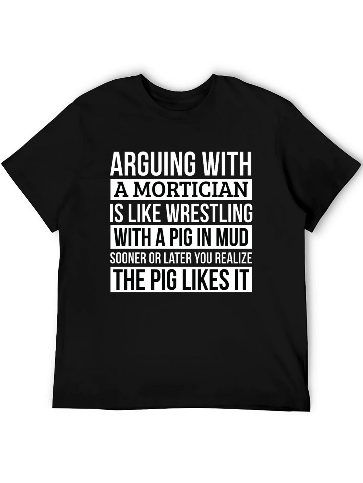 Arguing With a Mortician T-Shirt - Pig in Mud Wrestling product image 5