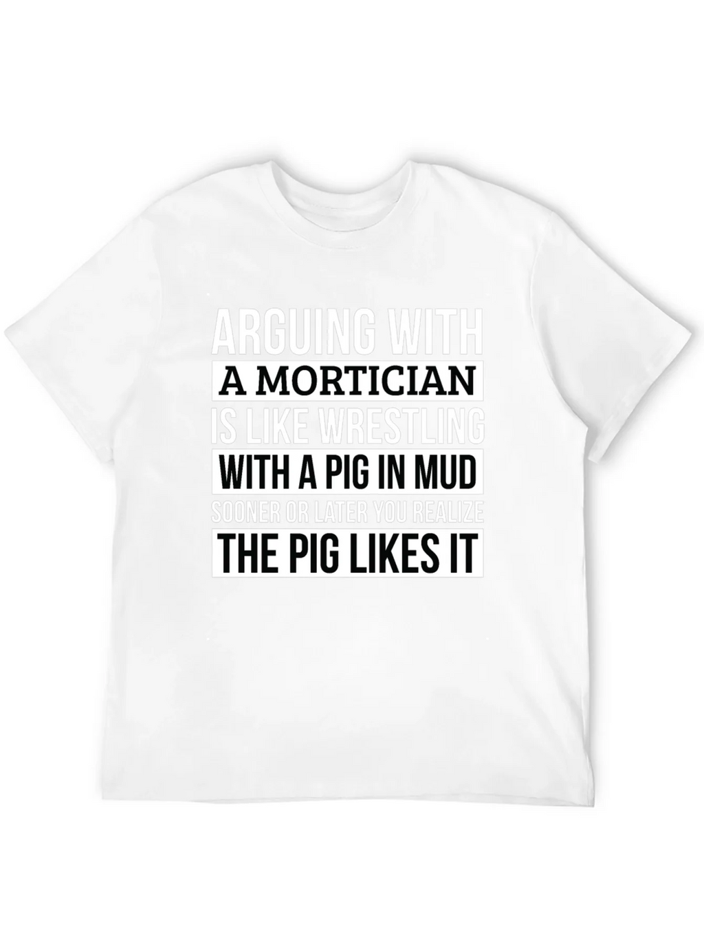 Arguing With a Mortician T-Shirt - Pig in Mud Wrestling product image 11