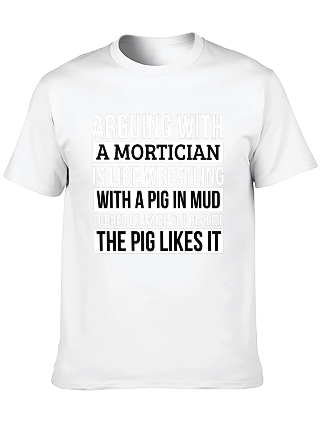 Arguing With a Mortician T-Shirt - Pig in Mud Wrestling product image 9