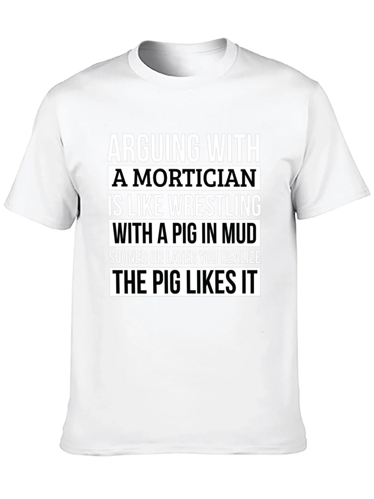Arguing With a Mortician T-Shirt - Pig in Mud Wrestling product image 9