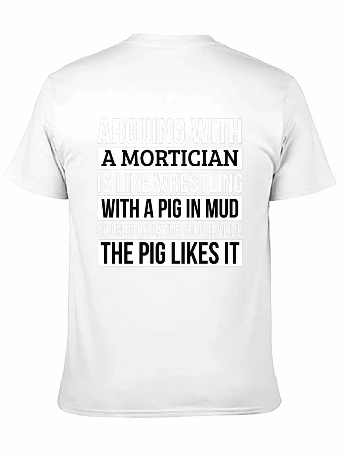 Arguing With a Mortician T-Shirt - Pig in Mud Wrestling product image 10