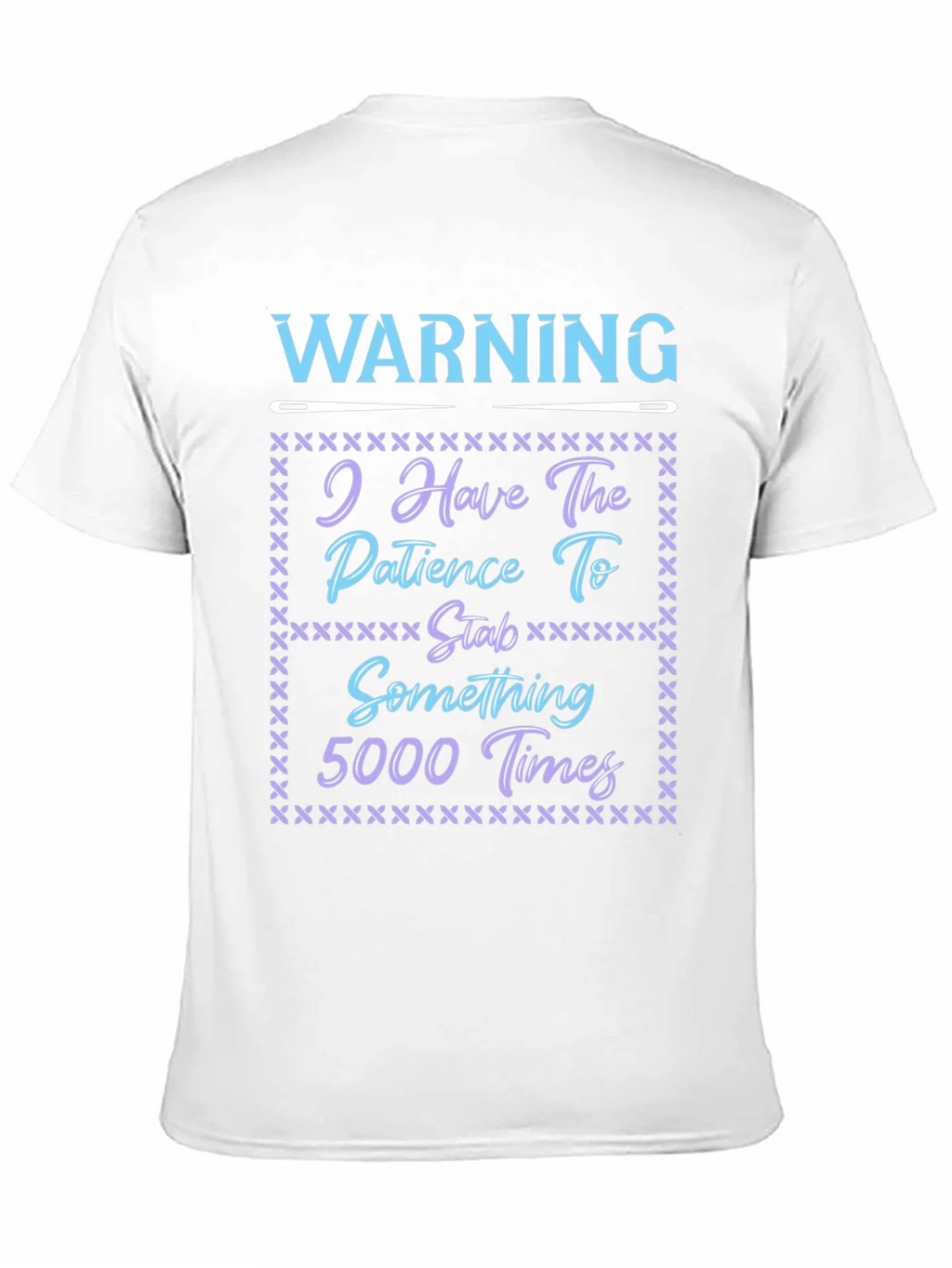 Warning: Patience to Stab 5000 Times T-Shirt product image 10