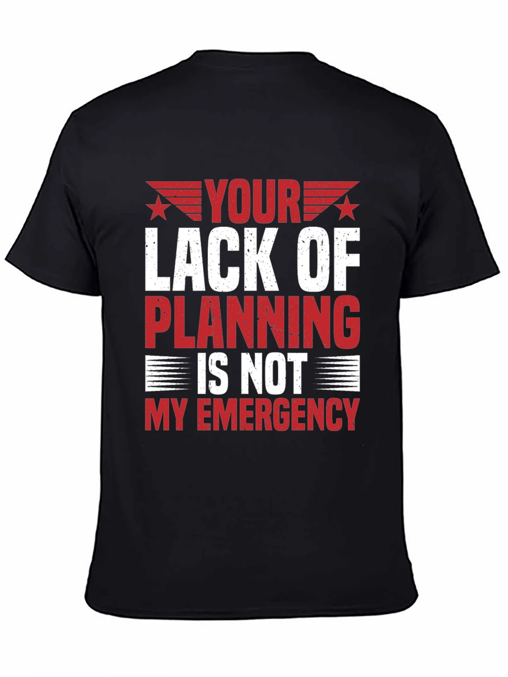 Your Lack of Planning T-Shirt - Funny Sarcastic Tee product image 3