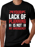 Your Lack of Planning T-Shirt - Funny Sarcastic Tee product image 1