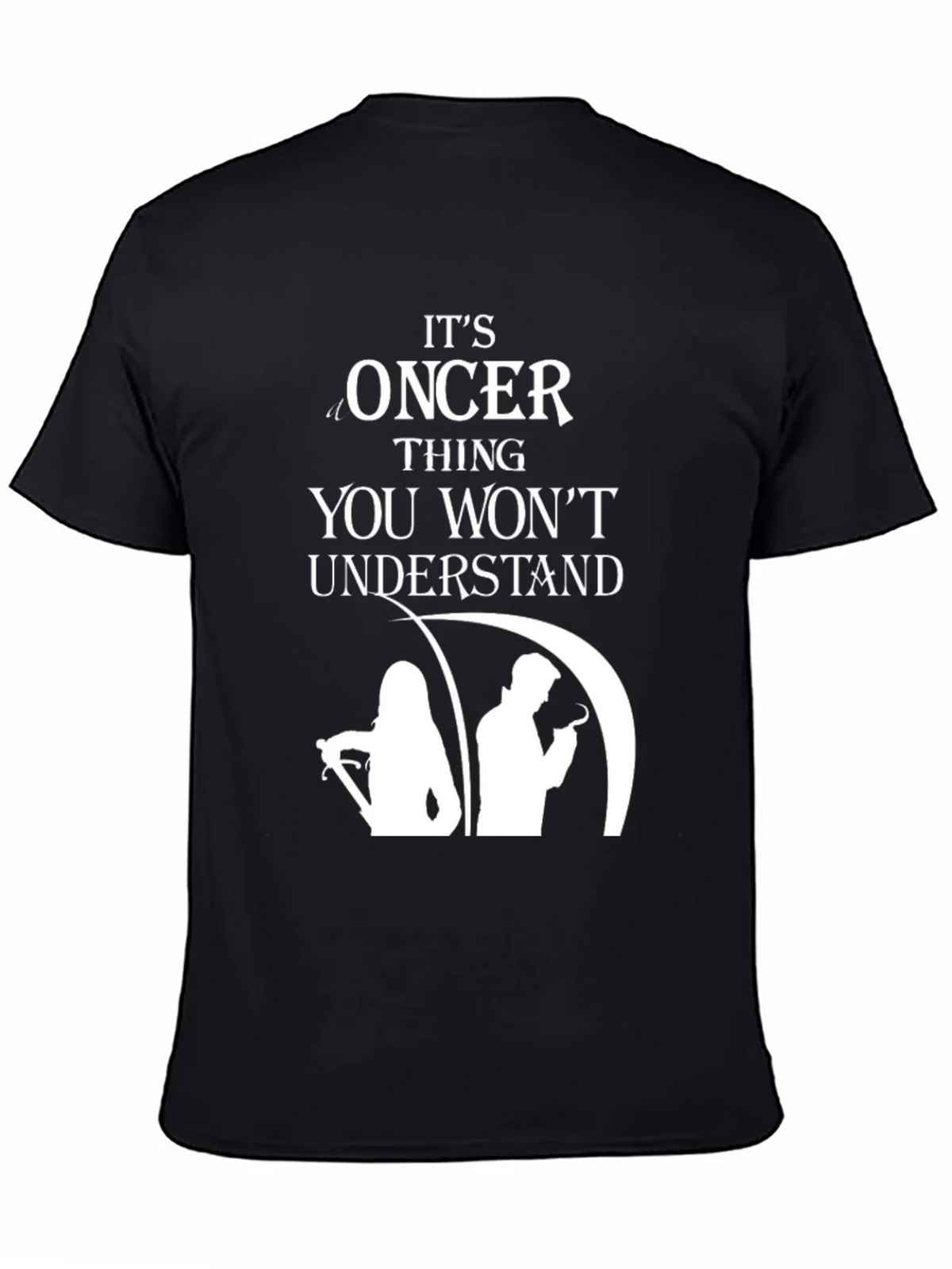 Oncer Thing You Wont Understand T-Shirt product image 4