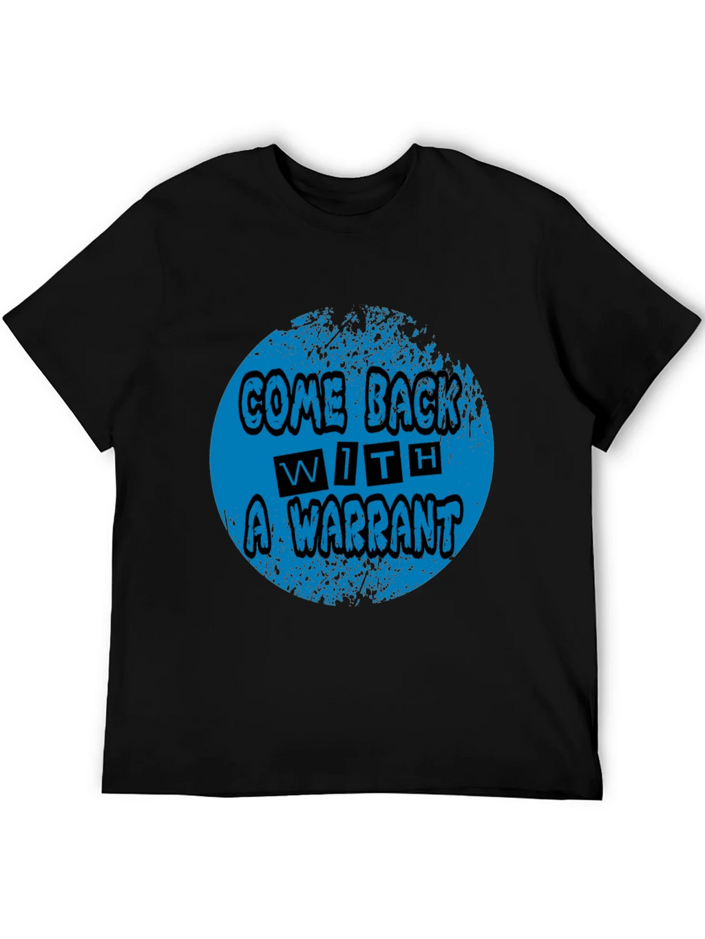 Come Back With A Warrant Graphic Tee product image 5