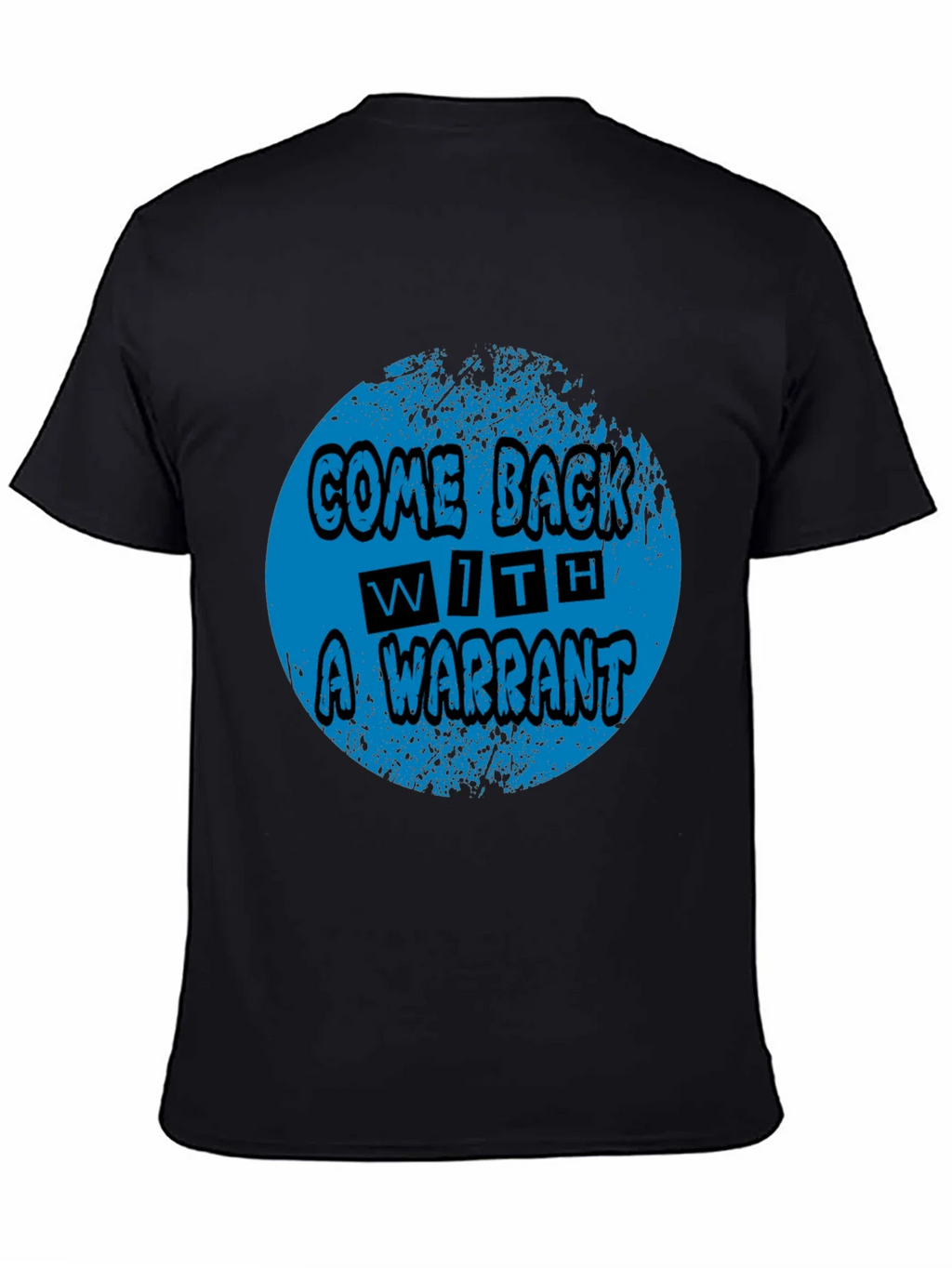 Come Back With A Warrant Graphic Tee product image 4