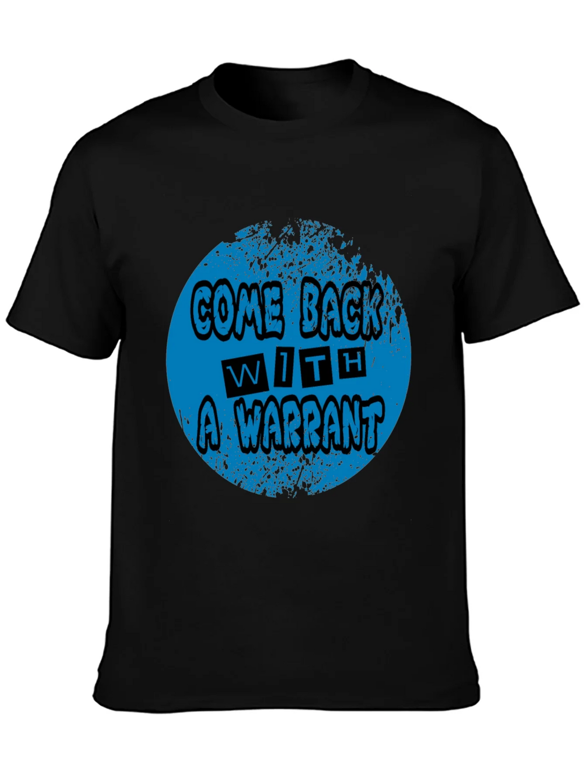 Come Back With A Warrant Graphic Tee product image 3
