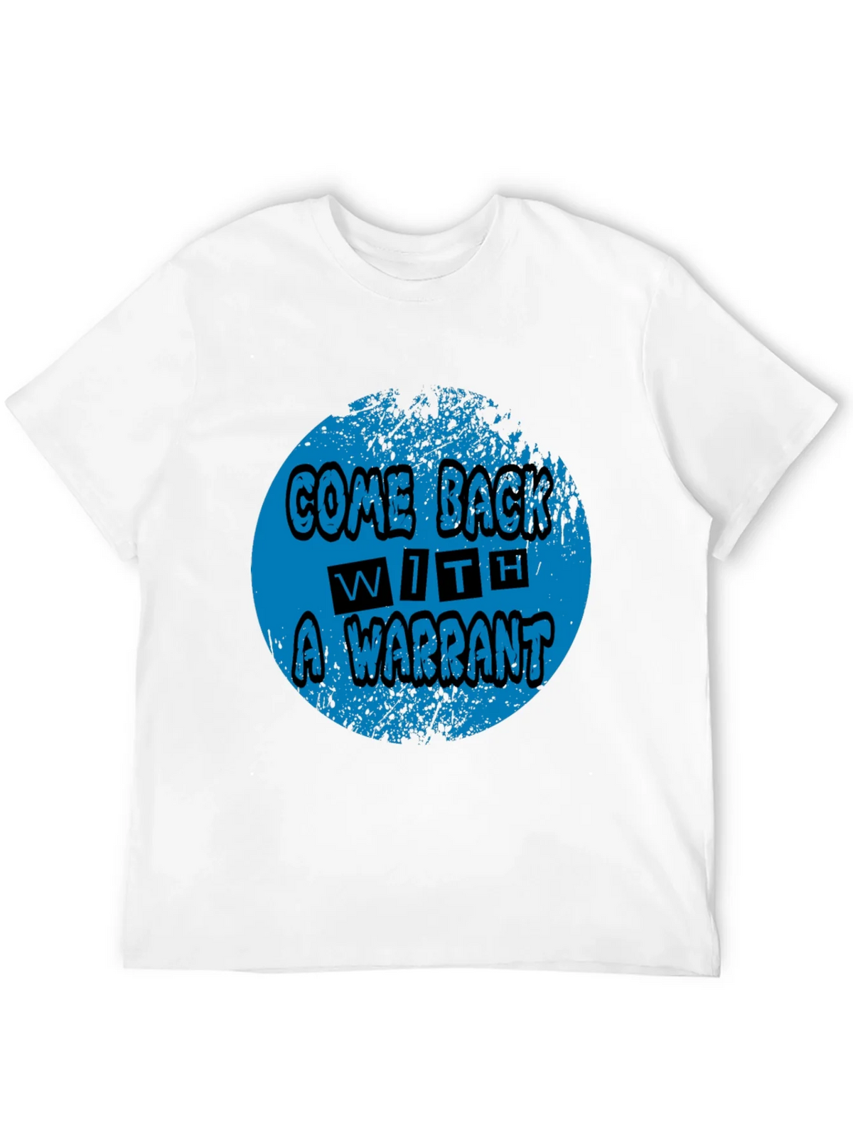 Come Back With A Warrant Graphic Tee product image 11