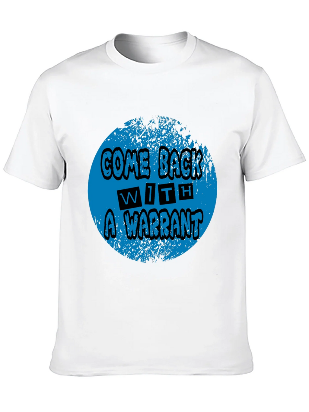 Come Back With A Warrant Graphic Tee product image 9