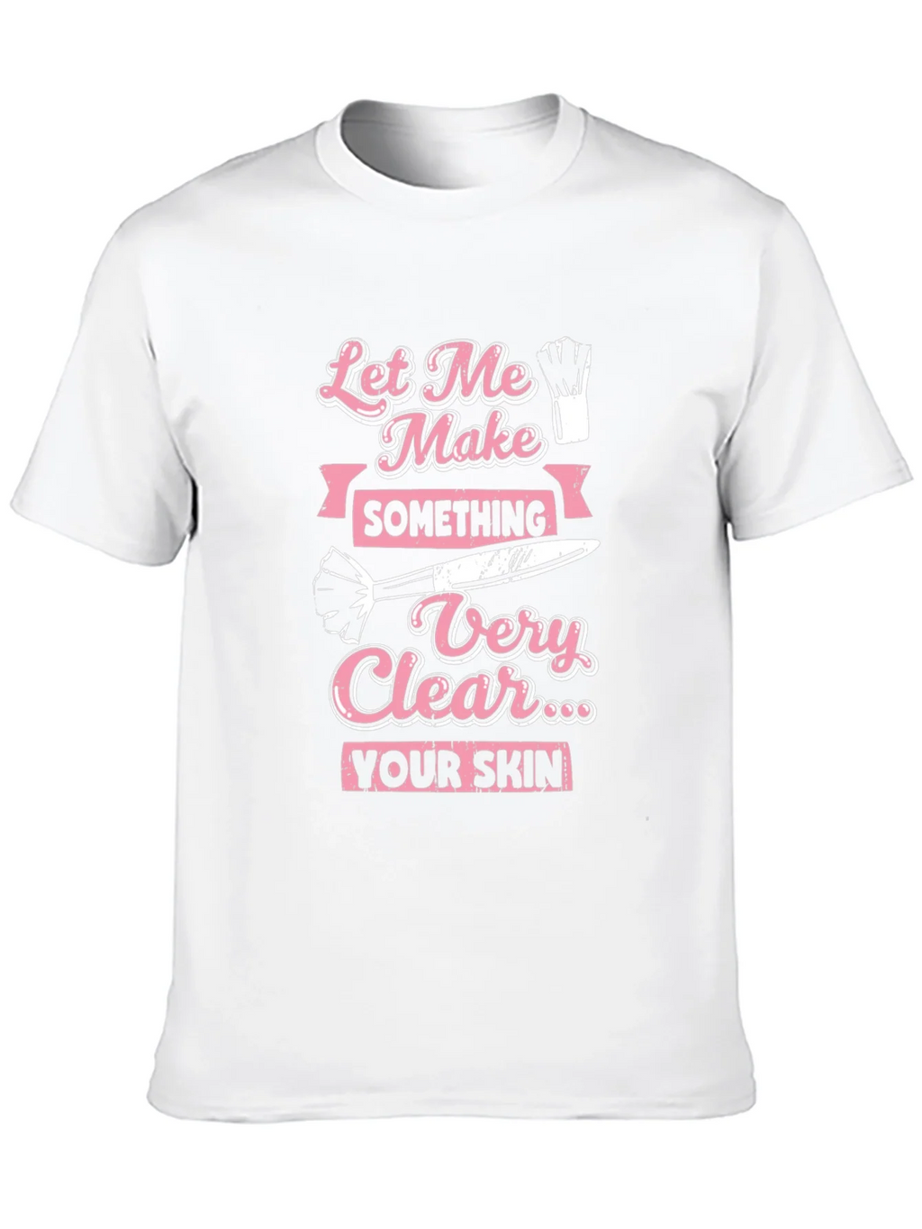 Makeup Artist T-Shirt: Let Me Make Something Very Clear product image 8