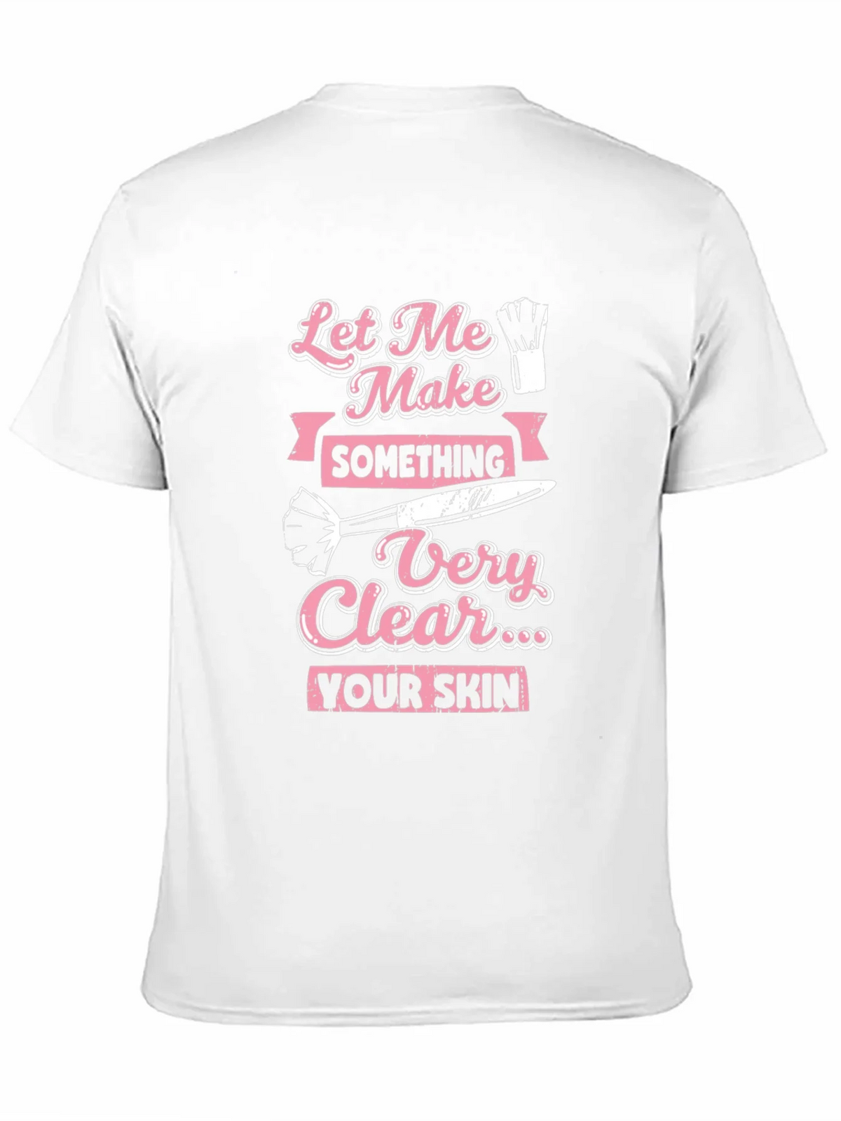 Makeup Artist T-Shirt: Let Me Make Something Very Clear product image 9