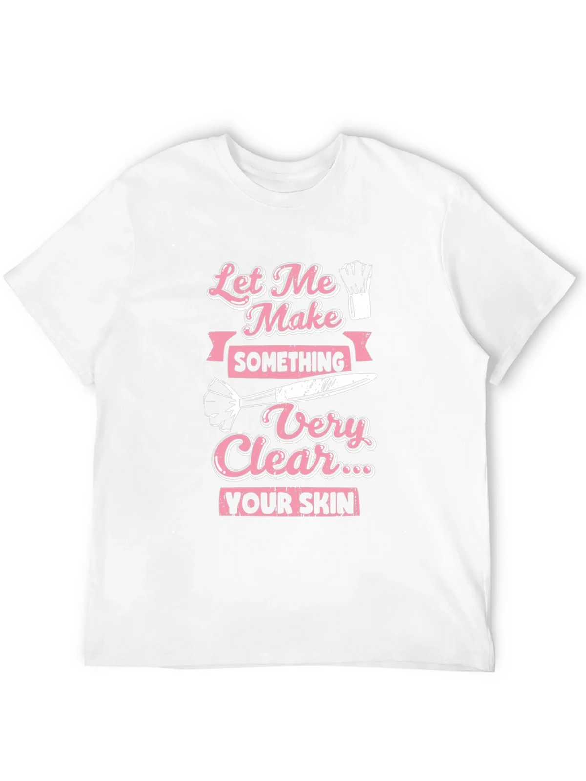 Makeup Artist T-Shirt: Let Me Make Something Very Clear product image 10
