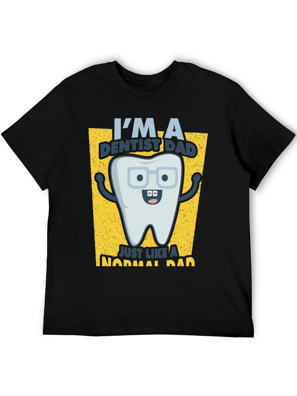 Dentist Dad T-Shirt - Just Like a Normal product image 5