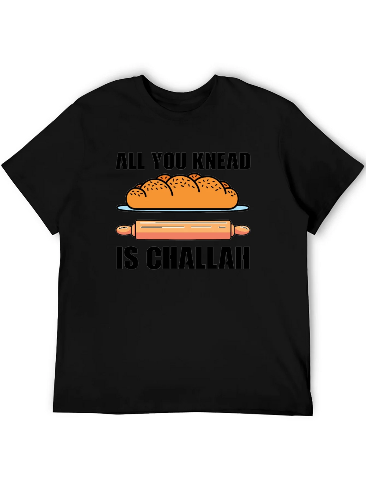 All You Knead is Challah T-Shirt product image 5