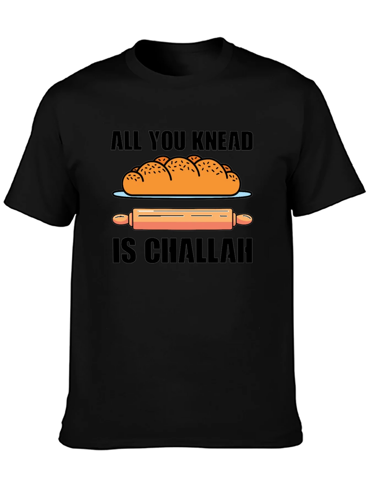 All You Knead is Challah T-Shirt product image 3