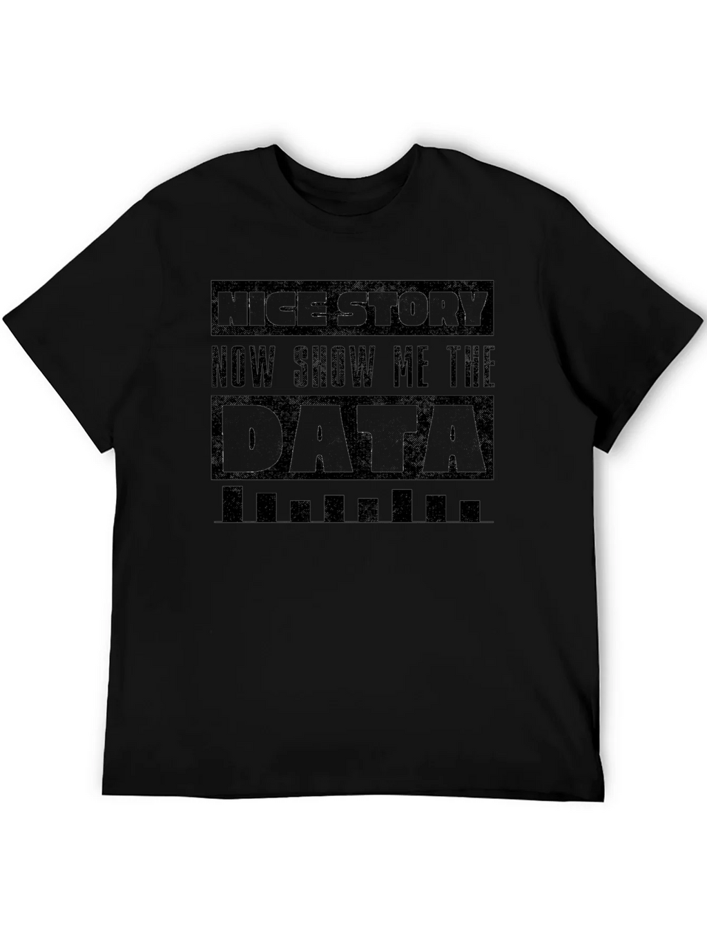 Nice Story Show Me The Data Funny Graphic Tee product image 5