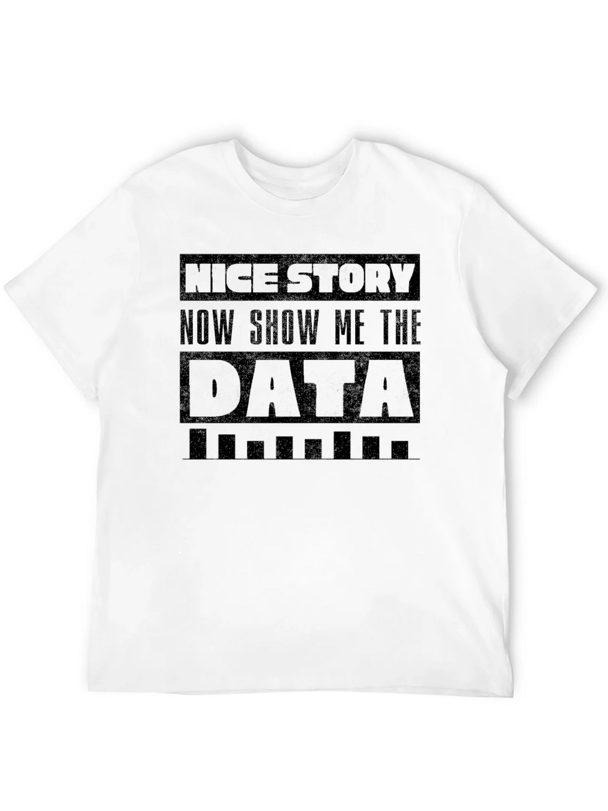 Nice Story Show Me The Data Funny Graphic Tee product image 11