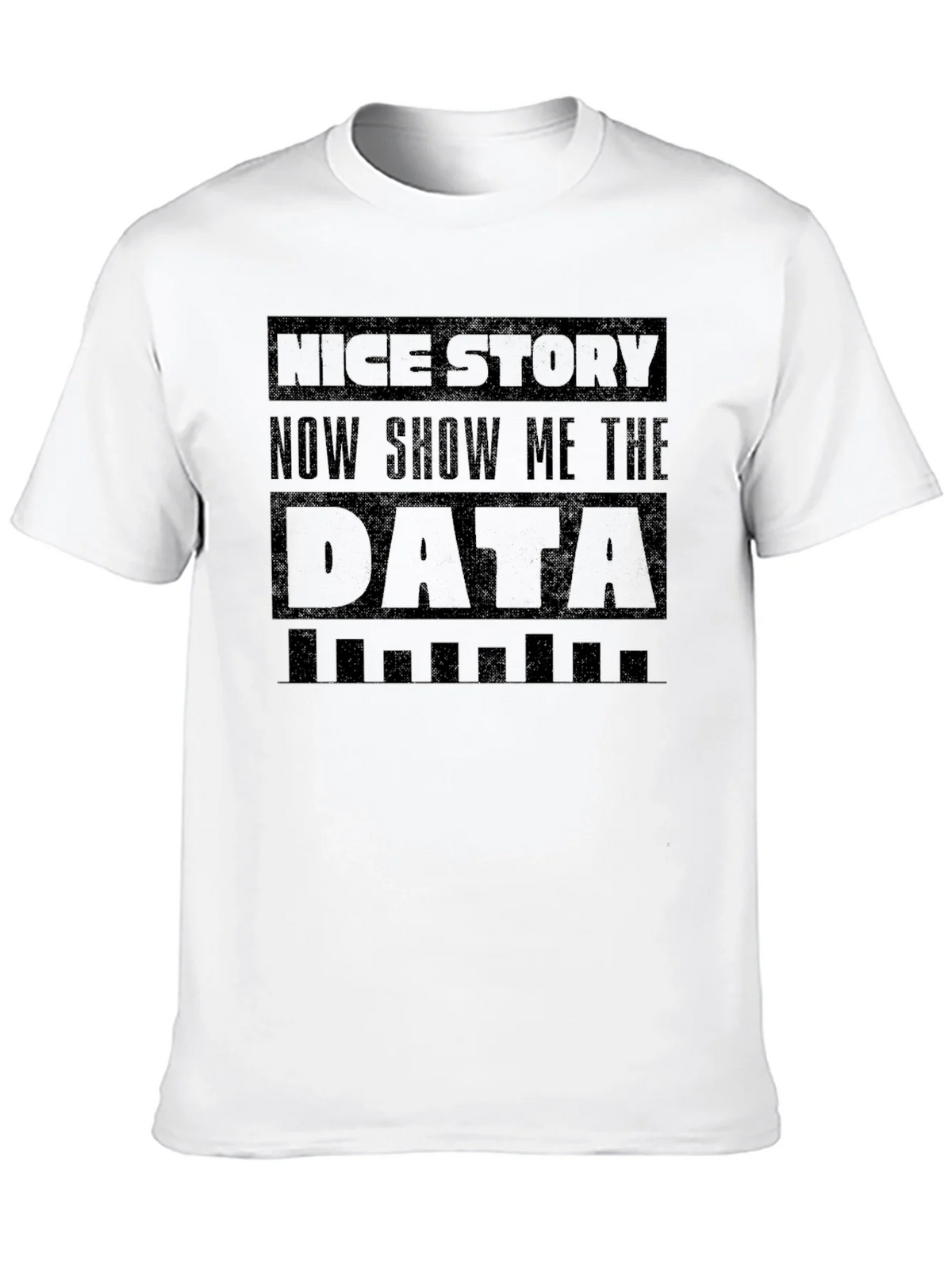 Nice Story Show Me The Data Funny Graphic Tee product image 9