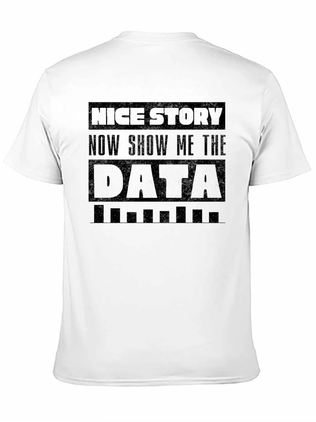 Nice Story Show Me The Data Funny Graphic Tee product image 10