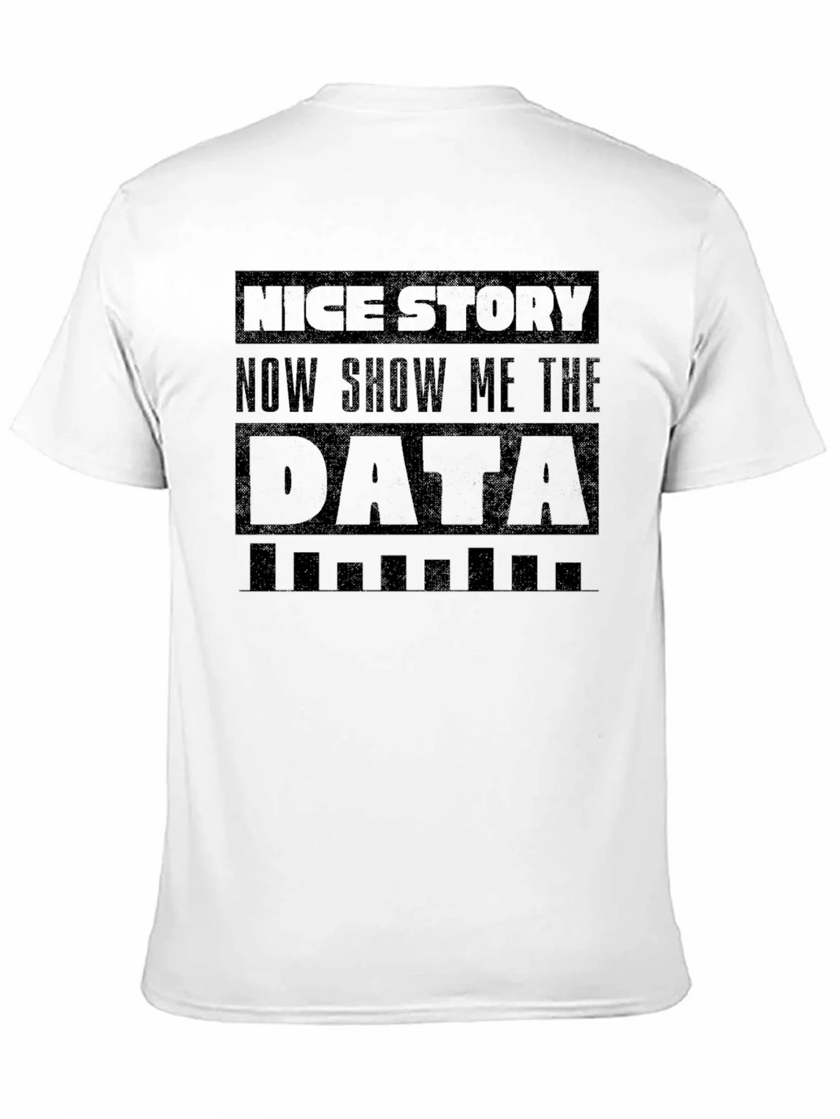 Nice Story Show Me The Data Funny Graphic Tee product image 10