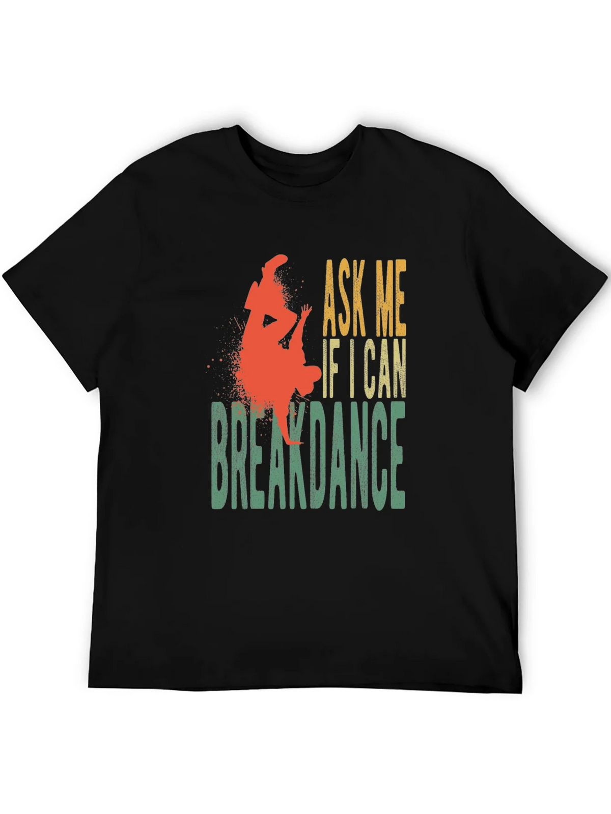 Ask Me If I Can Breakdance Graphic T-Shirt product image 4