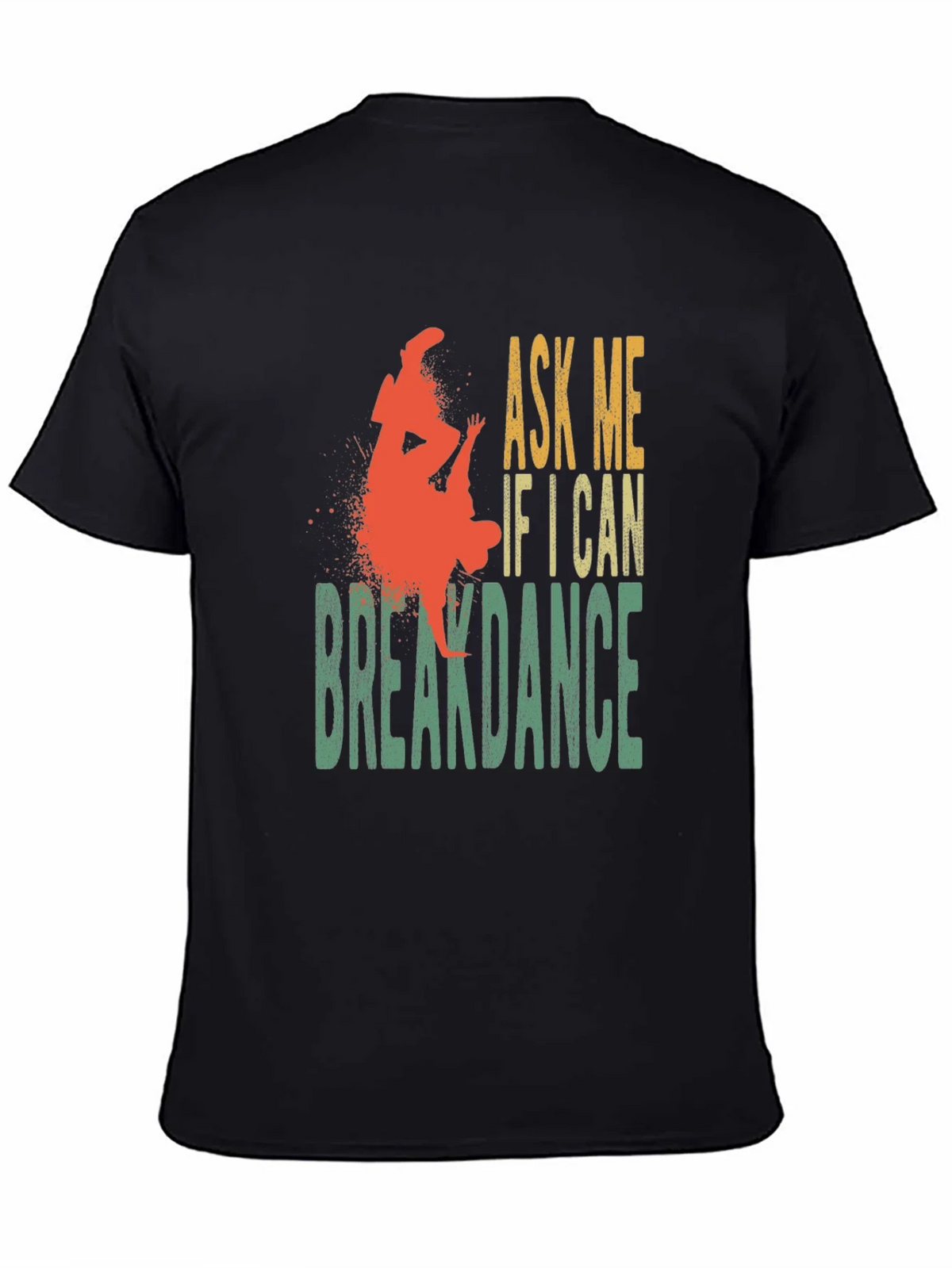 Ask Me If I Can Breakdance Graphic T-Shirt product image 3