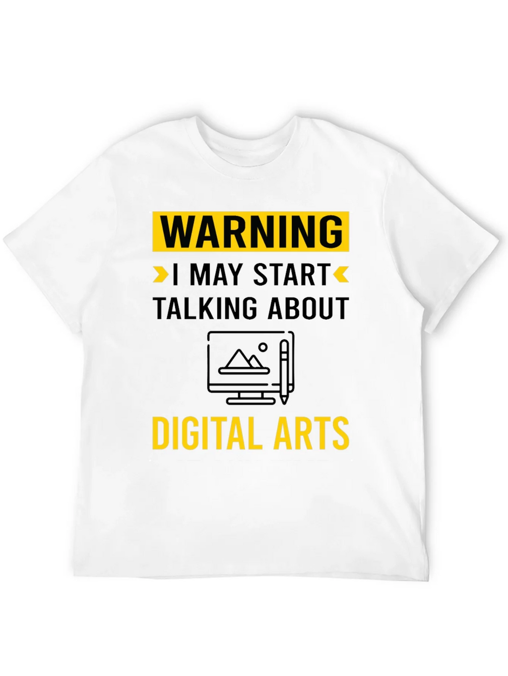 Warning May Start Talking About Digital Arts T-Shirt product image 10