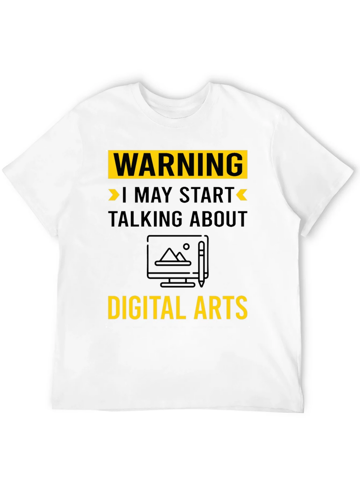 Warning May Start Talking About Digital Arts T-Shirt product image 10