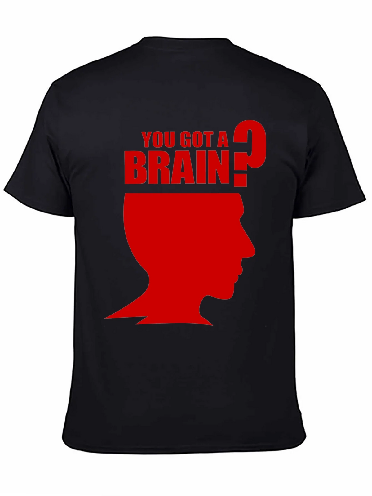 You Got A Brain? T-Shirt - Funny Graphic Tee product image 4