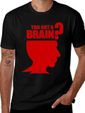 You Got A Brain? T-Shirt - Funny Graphic Tee product image 1