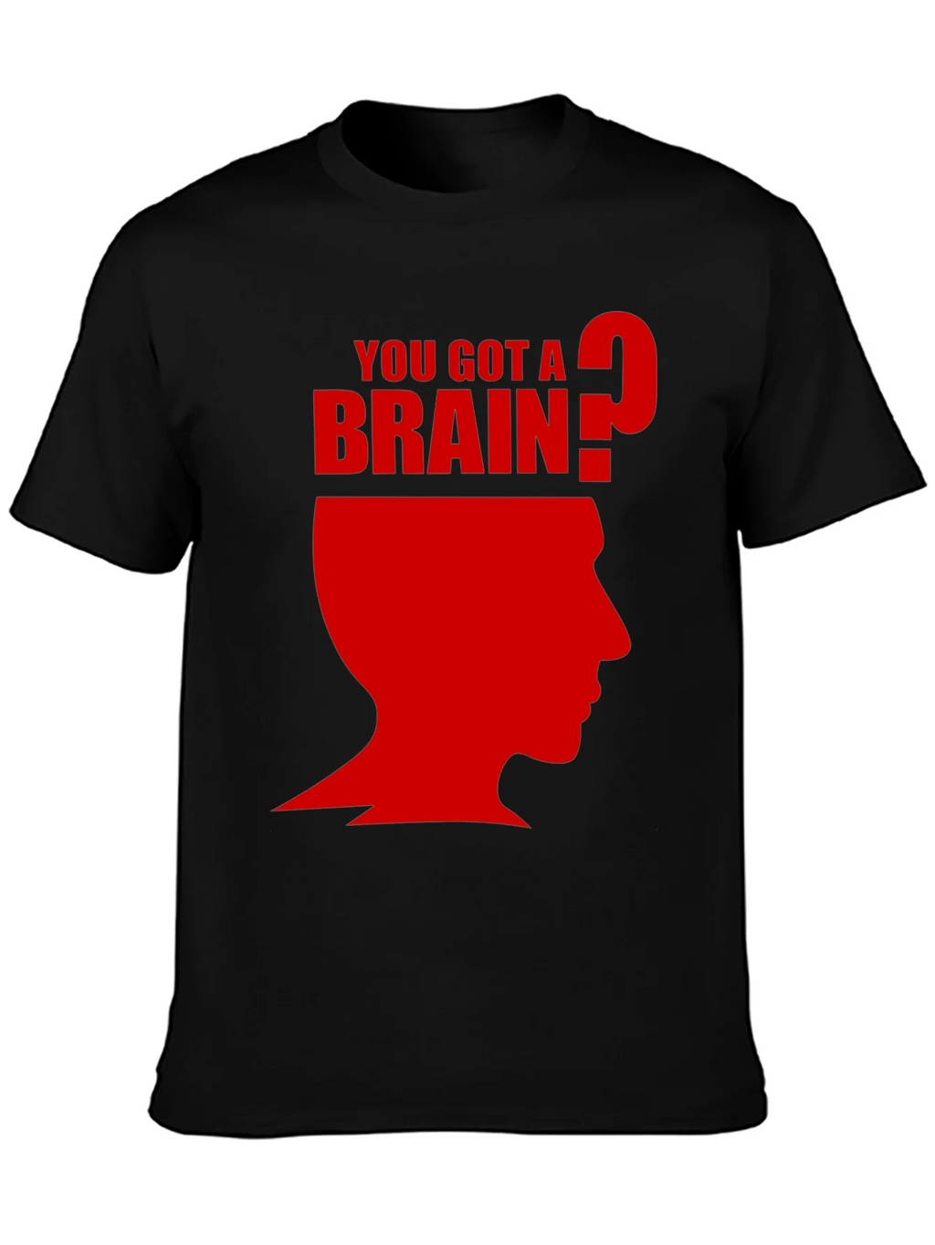 You Got A Brain? T-Shirt - Funny Graphic Tee product image 3