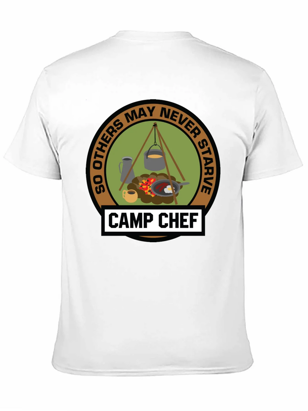 Camp Chef T-Shirt: So Others May Never Starve product image 10