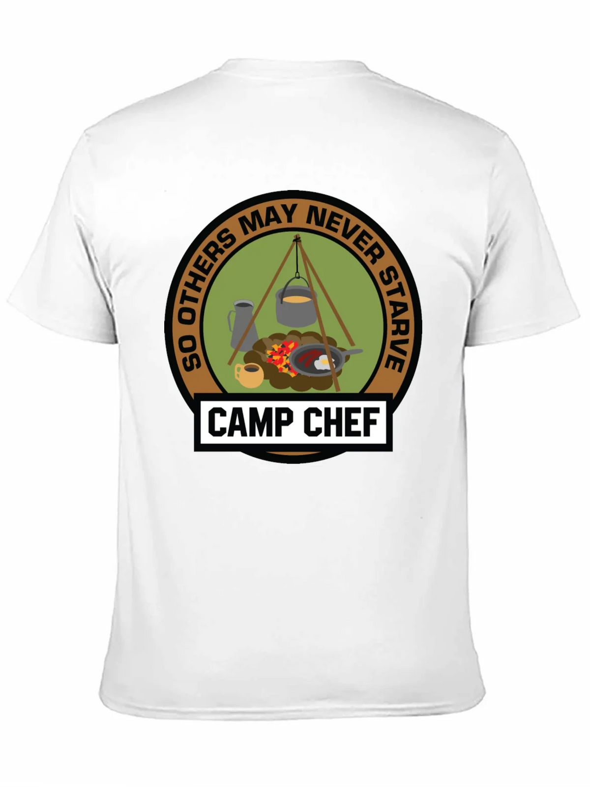 Camp Chef T-Shirt: So Others May Never Starve product image 10